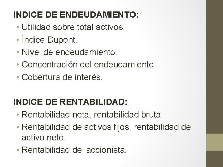 INDICE DE ENDEUDAMIENTO: • Utilidad sobre total activos • Índice Dupont. • Nivel de