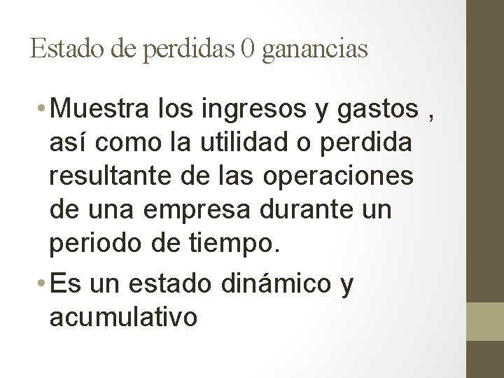 Estado de perdidas 0 ganancias • Muestra los ingresos y gastos , así como