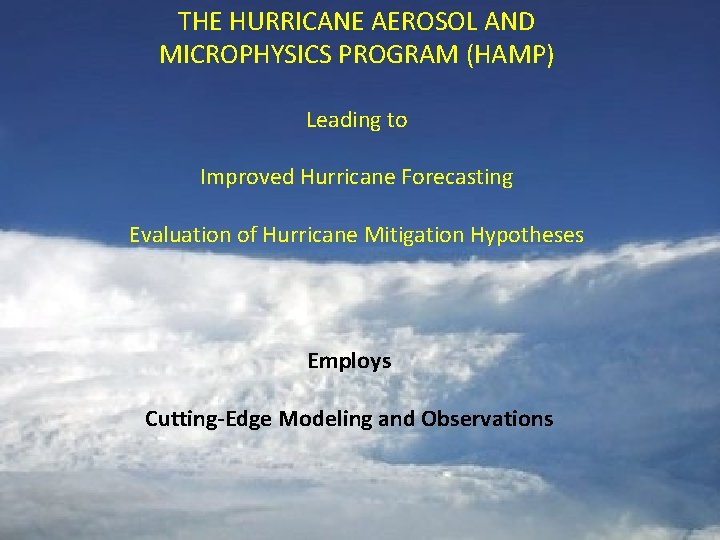 THE HURRICANE AEROSOL AND MICROPHYSICS PROGRAM (HAMP) Leading to Improved Hurricane Forecasting Evaluation of