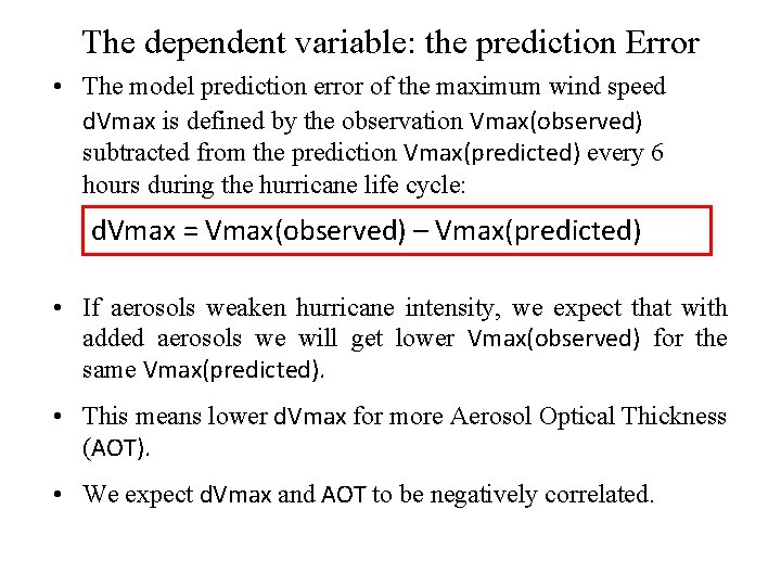The dependent variable: the prediction Error • The model prediction error of the maximum
