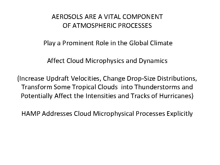 AEROSOLS ARE A VITAL COMPONENT OF ATMOSPHERIC PROCESSES Play a Prominent Role in the