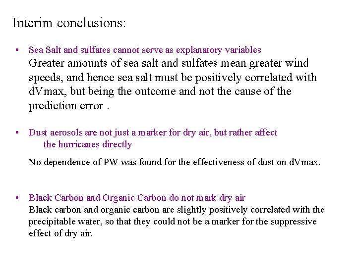 Interim conclusions: • Sea Salt and sulfates cannot serve as explanatory variables Greater amounts