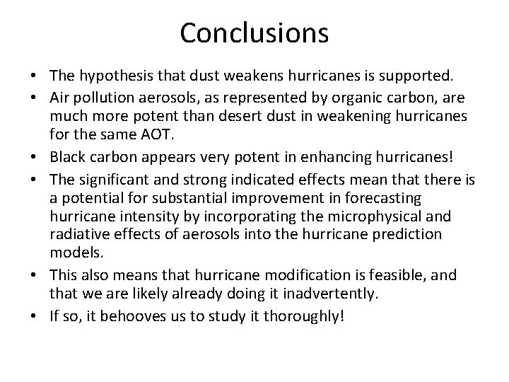 Conclusions • The hypothesis that dust weakens hurricanes is supported. • Air pollution aerosols,