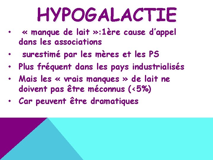  • • • HYPOGALACTIE « manque de lait » : 1ère cause d’appel