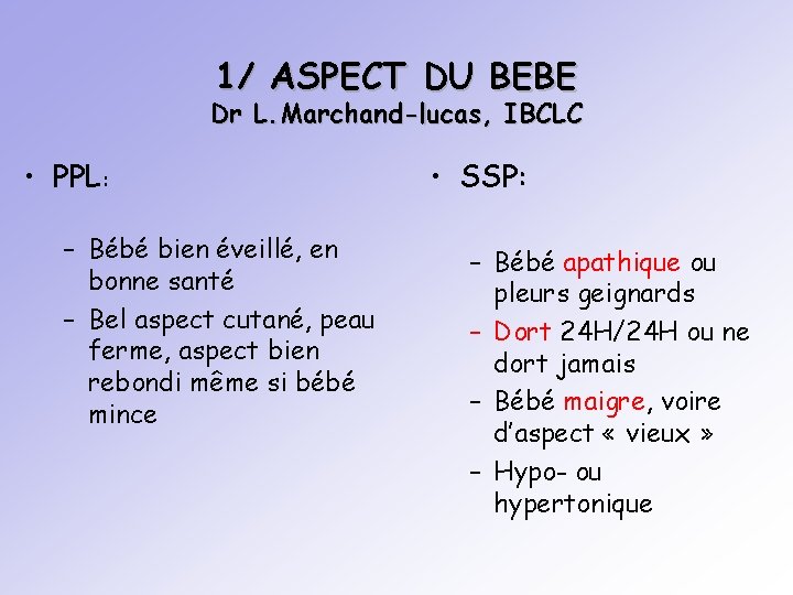 1/ ASPECT DU BEBE Dr L. Marchand-lucas, IBCLC • PPL: – Bébé bien éveillé,