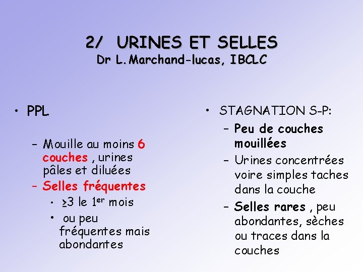 2/ URINES ET SELLES Dr L. Marchand-lucas, IBCLC • PPL – Mouille au moins