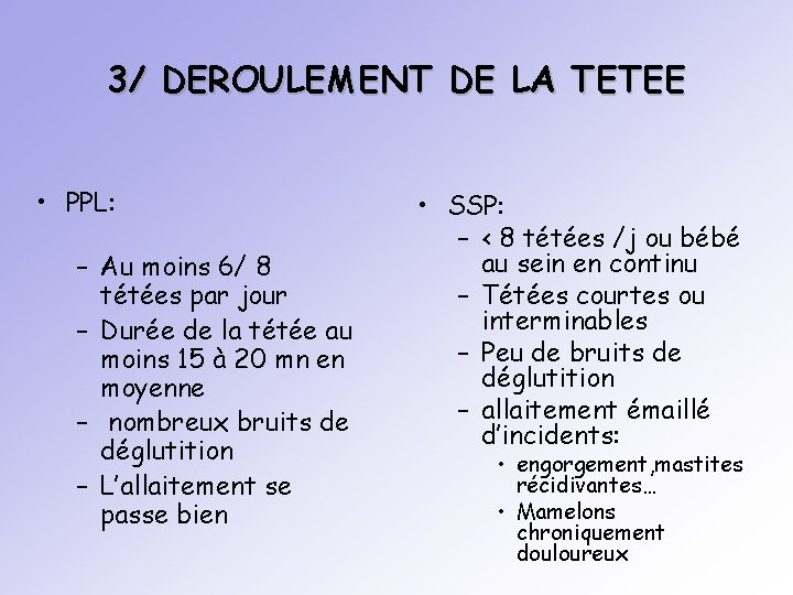 3/ DEROULEMENT DE LA TETEE • PPL: – Au moins 6/ 8 tétées par