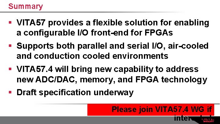 Summary § VITA 57 provides a flexible solution for enabling a configurable I/O front-end