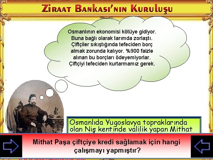 Osmanlının ekonomisi kötüye gidiyor. Buna bağlı olarak tarımda zorlaştı. Çiftçiler sıkıştığında tefeciden borç almak