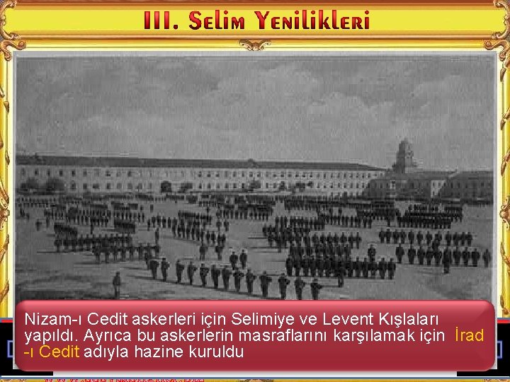 Yeniçeriler görevini yerine Çocuklar ben Osmanlı getirmediği devletindeki yenilikçiiçin Avrupa’dan getirdiğimiz padişahlardan III. Selim’im.