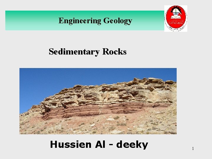 Engineering Geology Sedimentary Rocks Hussien Al - deeky 1 