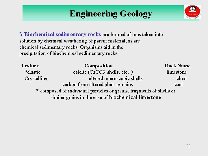 Engineering Geology 3 -Biochemical sedimentary rocks are formed of ions taken into solution by