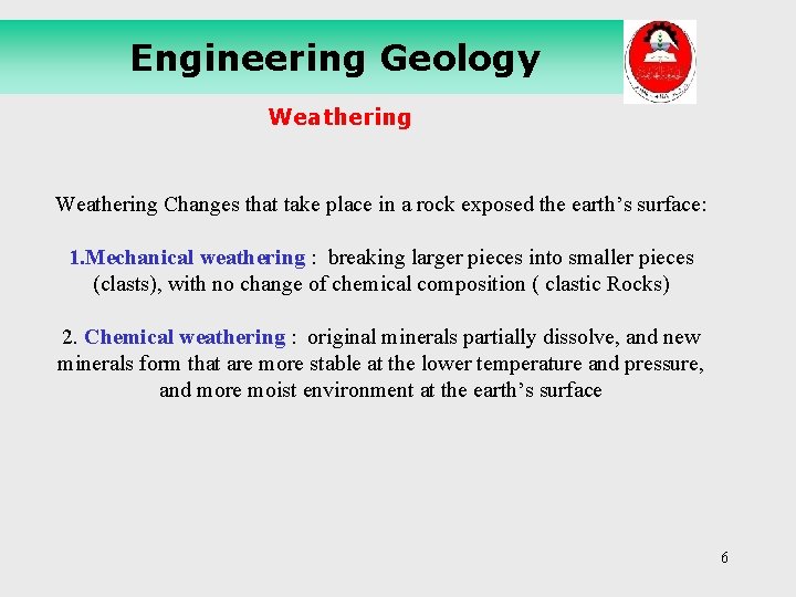 Engineering Geology Weathering Changes that take place in a rock exposed the earth’s surface: