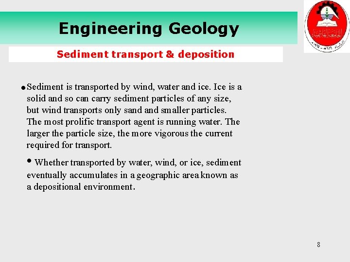 Engineering Geology Sediment transport & deposition • Sediment is transported by wind, water and