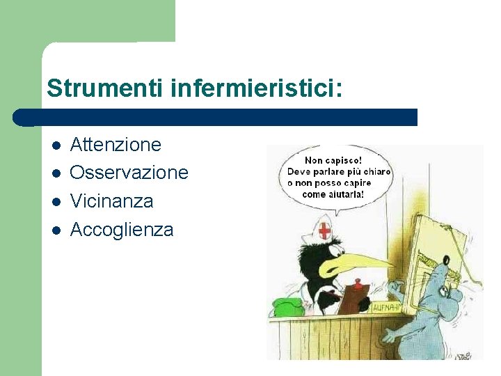 Strumenti infermieristici: Attenzione Osservazione Vicinanza Accoglienza 