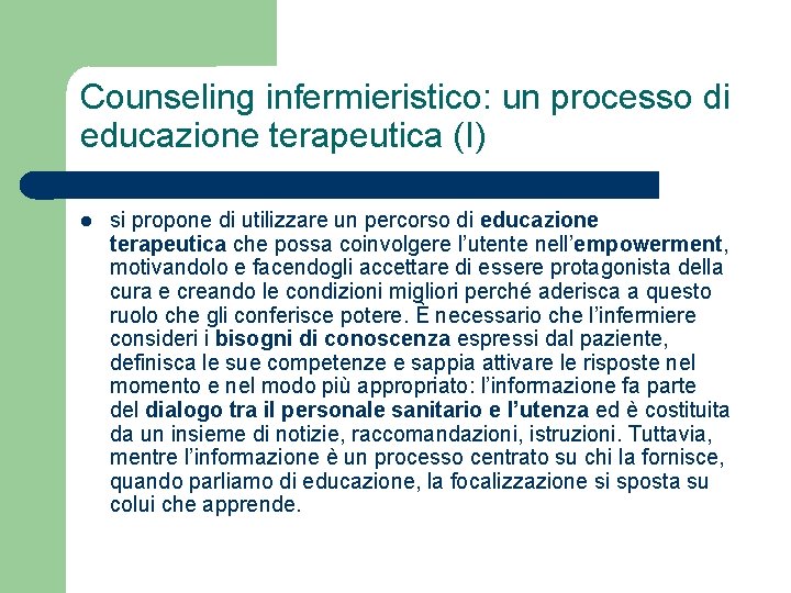 Counseling infermieristico: un processo di educazione terapeutica (I) si propone di utilizzare un percorso