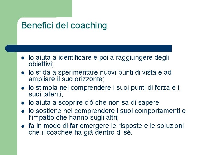 Benefici del coaching lo aiuta a identificare e poi a raggiungere degli obiettivi; lo