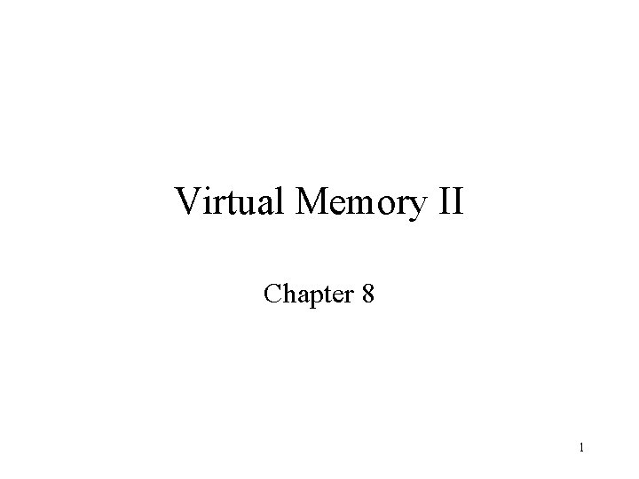 Virtual Memory II Chapter 8 1 Virtual Memory II Chapter 8 1