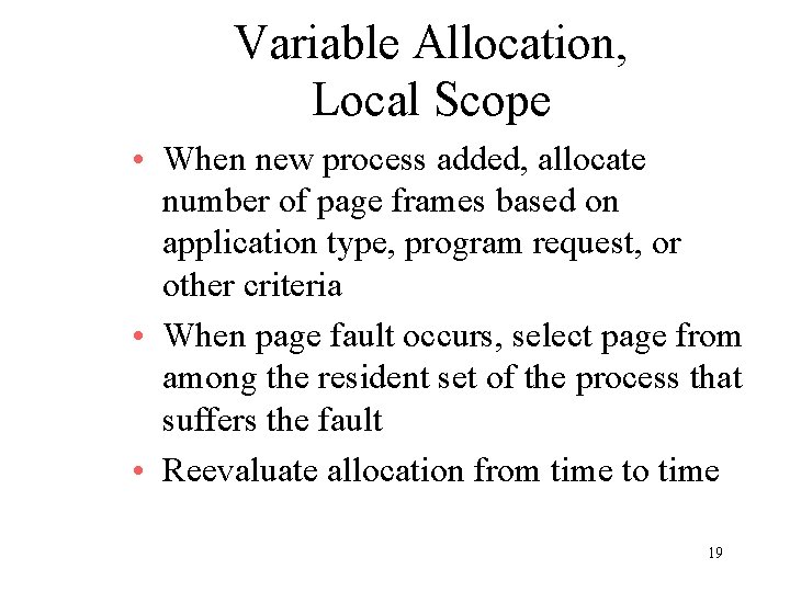 Variable Allocation, Local Scope • When new process added, allocate number of page frames Variable Allocation, Local Scope • When new process added, allocate number of page frames