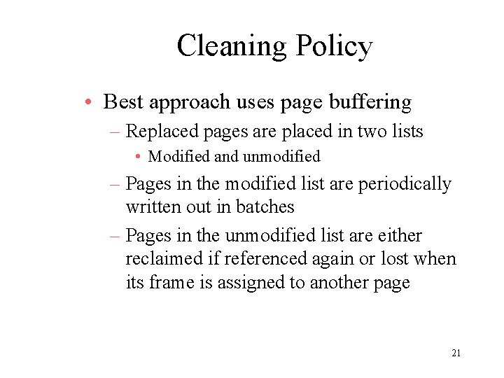 Cleaning Policy • Best approach uses page buffering – Replaced pages are placed in Cleaning Policy • Best approach uses page buffering – Replaced pages are placed in