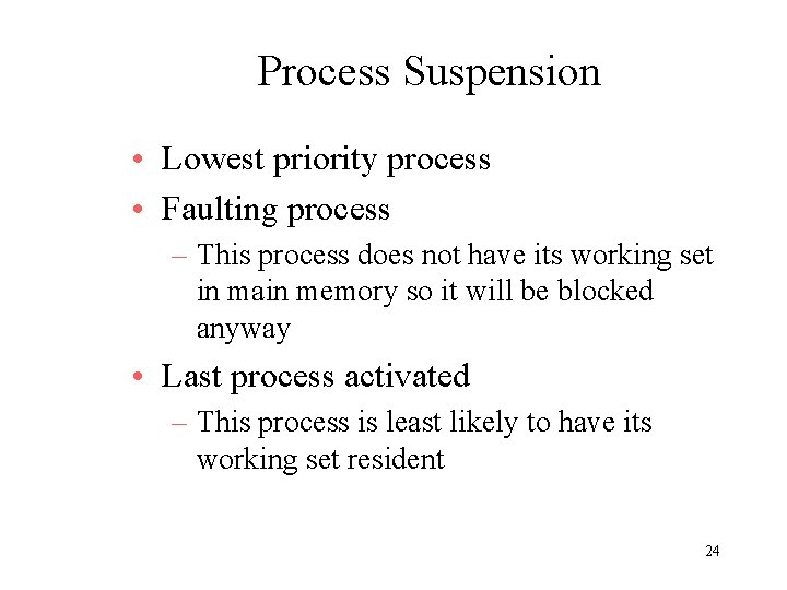 Process Suspension • Lowest priority process • Faulting process – This process does not Process Suspension • Lowest priority process • Faulting process – This process does not