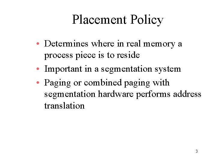 Placement Policy • Determines where in real memory a process piece is to reside Placement Policy • Determines where in real memory a process piece is to reside