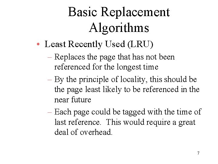 Basic Replacement Algorithms • Least Recently Used (LRU) – Replaces the page that has Basic Replacement Algorithms • Least Recently Used (LRU) – Replaces the page that has