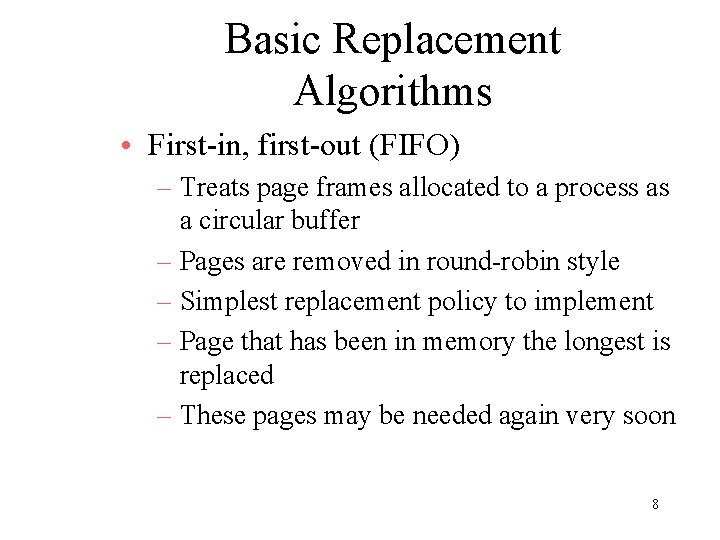 Basic Replacement Algorithms • First-in, first-out (FIFO) – Treats page frames allocated to a Basic Replacement Algorithms • First-in, first-out (FIFO) – Treats page frames allocated to a