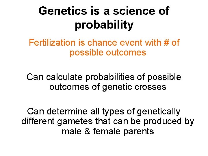 Genetics is a science of probability Fertilization is chance event with # of possible