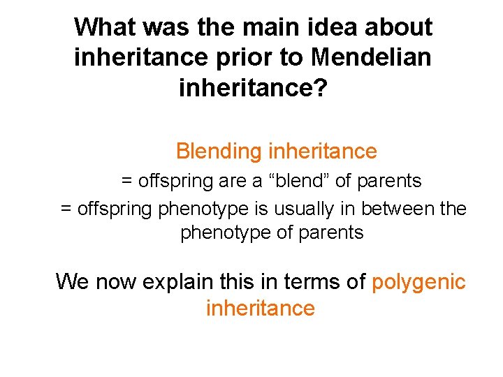 What was the main idea about inheritance prior to Mendelian inheritance? Blending inheritance =