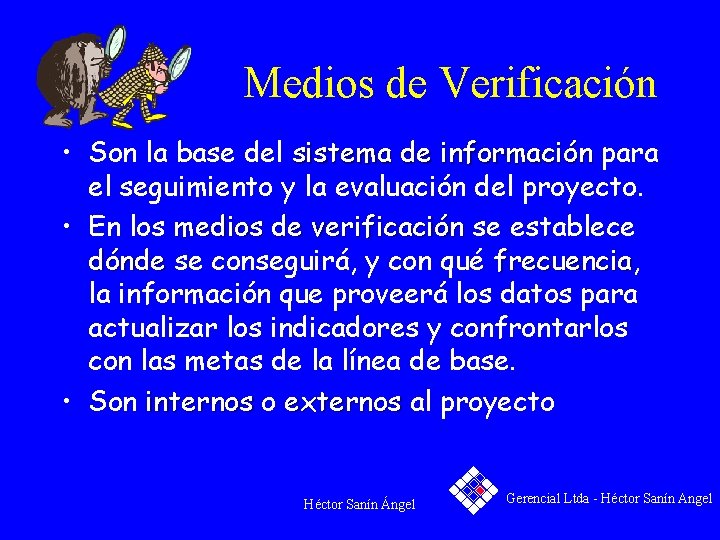 Medios de Verificación • Son la base del sistema de información para el seguimiento