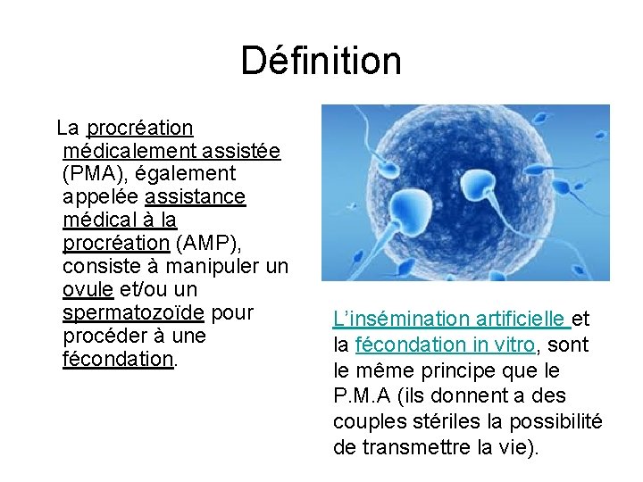 Définition La procréation médicalement assistée (PMA), également appelée assistance médical à la procréation (AMP),