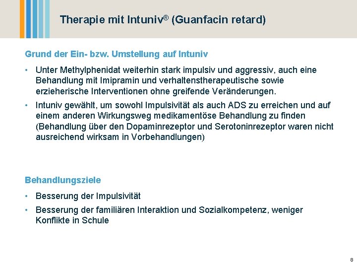 Therapie mit Intuniv® (Guanfacin retard) Grund der Ein- bzw. Umstellung auf Intuniv • Unter