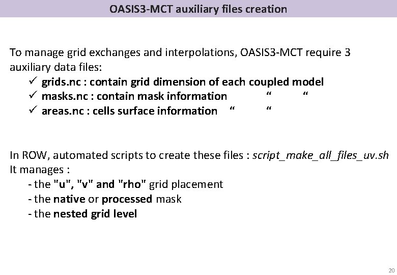 OASIS 3 -MCT auxiliary files creation To manage grid exchanges and interpolations, OASIS 3