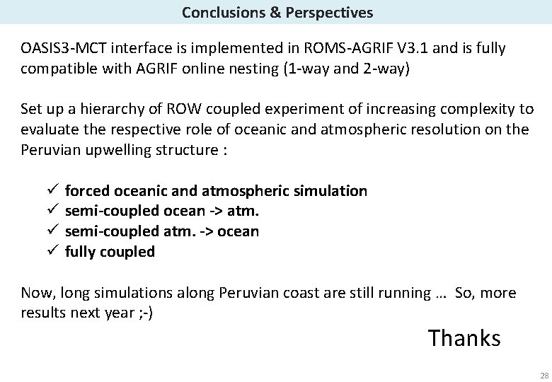  Conclusions & Perspectives OASIS 3 -MCT interface is implemented in ROMS-AGRIF V 3.