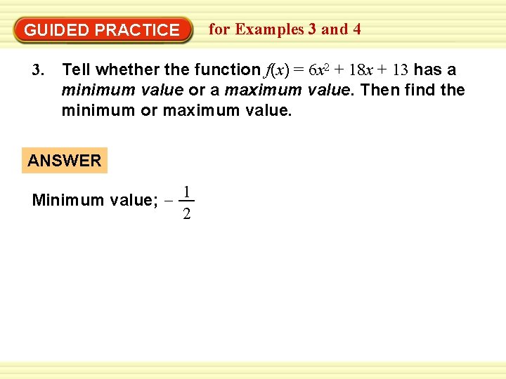 GUIDED PRACTICE for Examples 3 and 4 3. Tell whether the function f(x) =