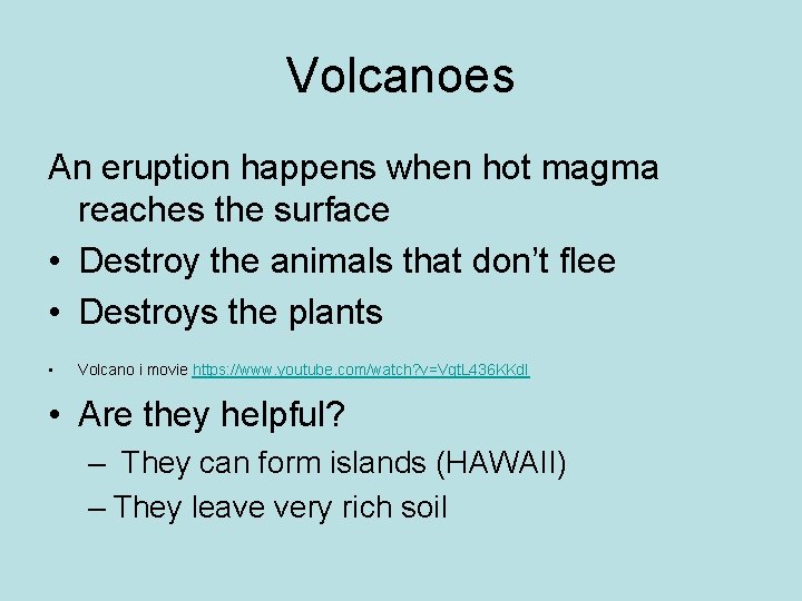 Volcanoes An eruption happens when hot magma reaches the surface • Destroy the animals