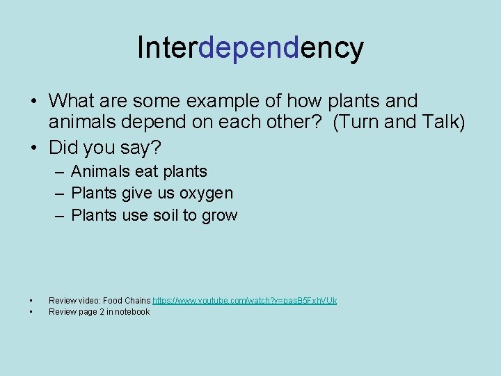 Interdependency • What are some example of how plants and animals depend on each