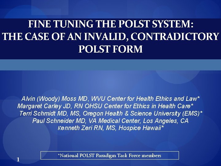 FINE TUNING THE POLST SYSTEM: THE CASE OF AN INVALID, CONTRADICTORY POLST FORM Alvin