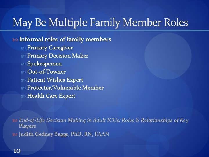 May Be Multiple Family Member Roles Informal roles of family members Primary Caregiver Primary