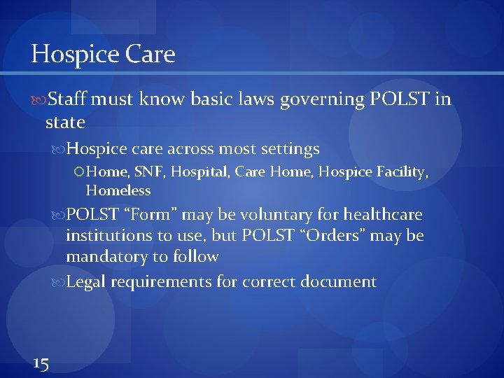 Hospice Care Staff must know basic laws governing POLST in state Hospice care across