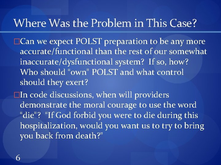 Where Was the Problem in This Case? �Can we expect POLST preparation to be