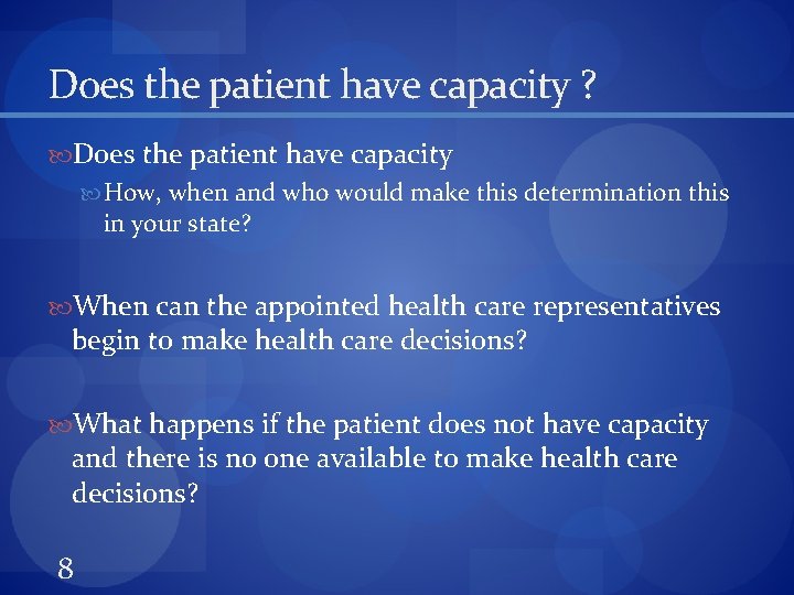 Does the patient have capacity ? Does the patient have capacity How, when and