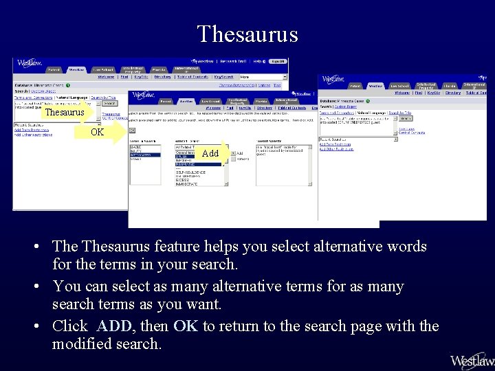 Thesaurus OK Add • Thesaurus feature helps you select alternative words for the terms