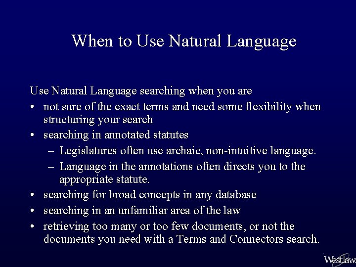 When to Use Natural Language searching when you are • not sure of the