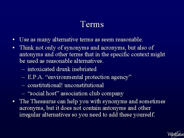 Terms • Use as many alternative terms as seem reasonable. • Think not only