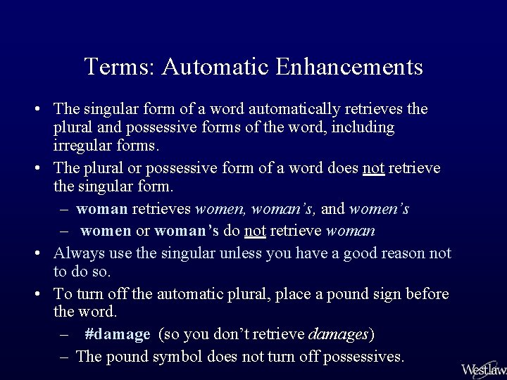 Terms: Automatic Enhancements • The singular form of a word automatically retrieves the plural