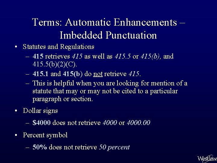 Terms: Automatic Enhancements – Imbedded Punctuation • Statutes and Regulations – 415 retrieves 415