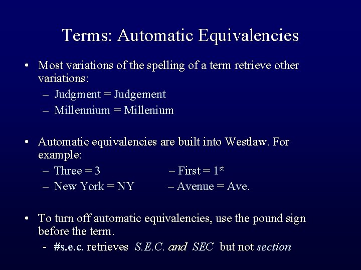 Terms: Automatic Equivalencies • Most variations of the spelling of a term retrieve other