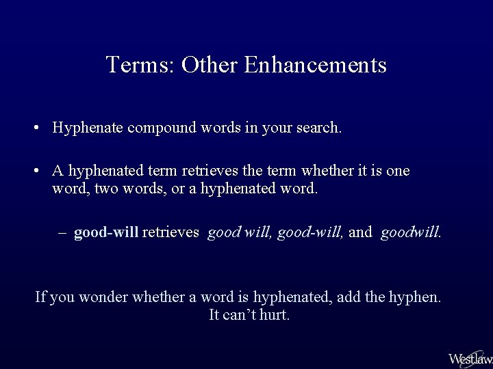 Terms: Other Enhancements • Hyphenate compound words in your search. • A hyphenated term